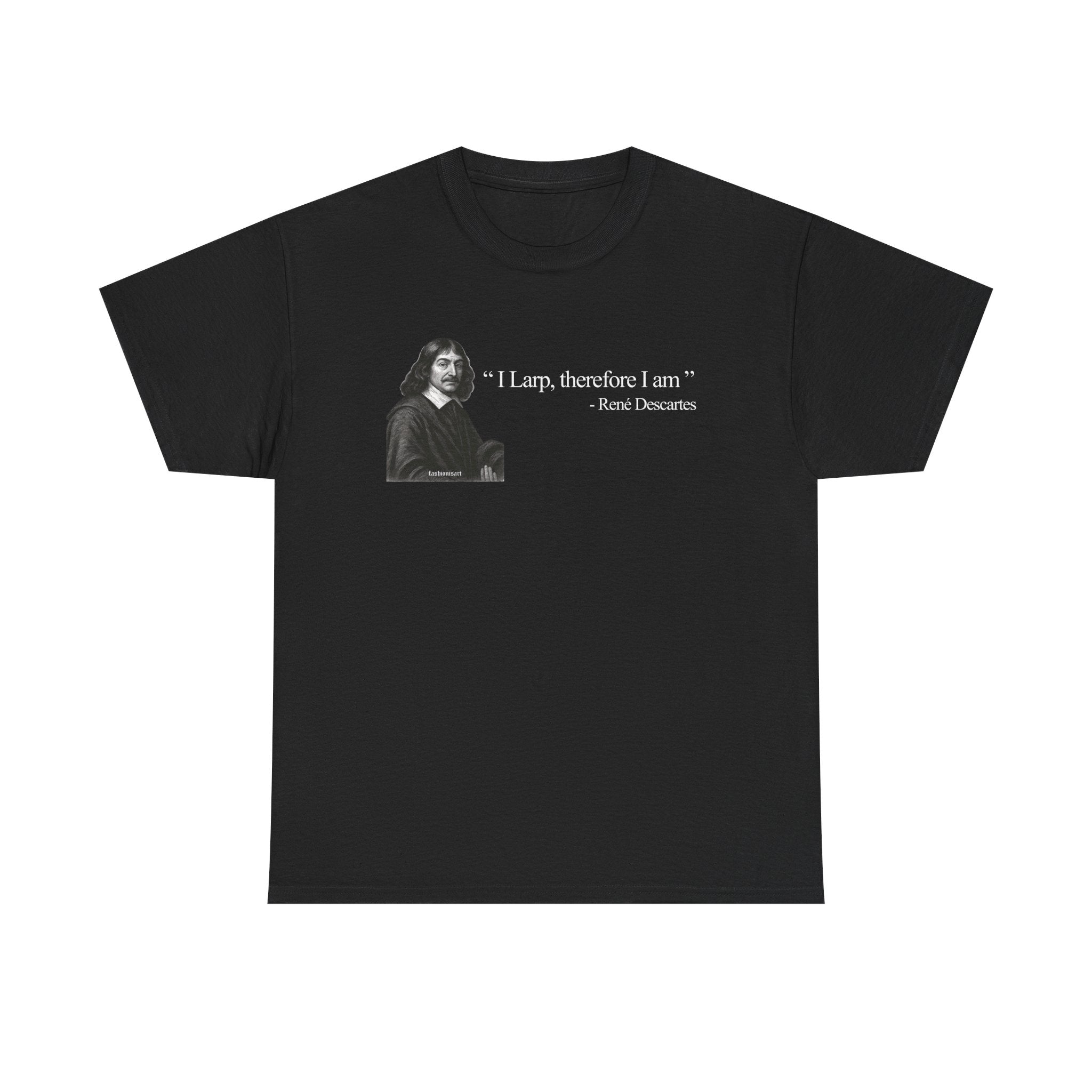 "I Larp, Therefore I am" QUOTE TEE