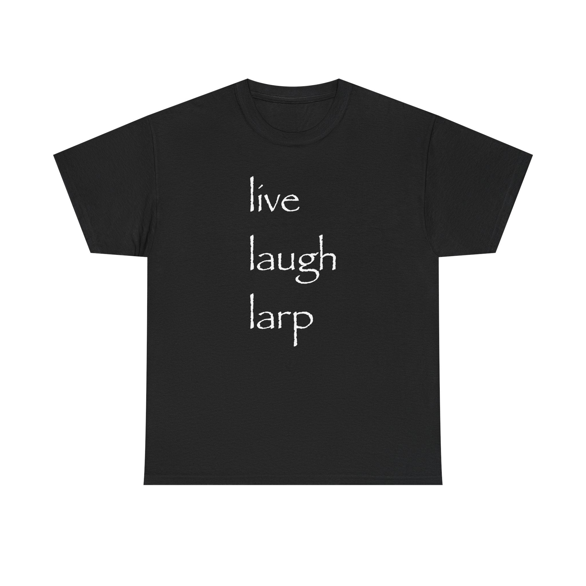 LIVE LAUGH LARP TEE